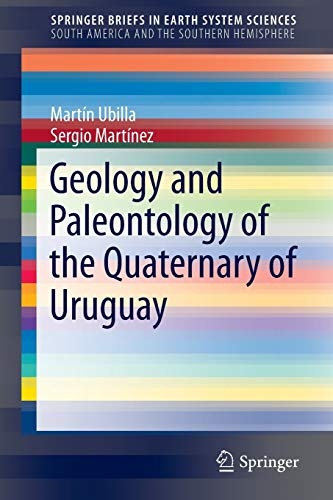 Geology and Paleontology of the Quaternary of Uruguay (SpringerBriefs in Earth System Sciences)
