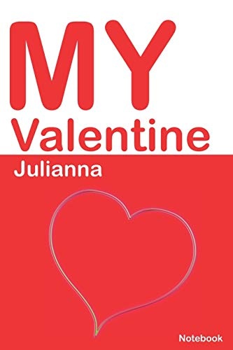 My Valentine Julianna: Personalized Notebook for Julianna. Valentine's Day Romantic Book - 6 x 9 in 150 Pages Dot Grid and Hearts (Personalized Valentines Journal)