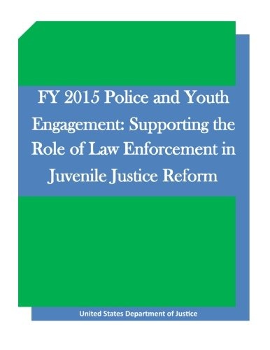 FY 2015 Police and Youth Engagement: Supporting the Role of Law Enforcement in Juvenile Justice Reform