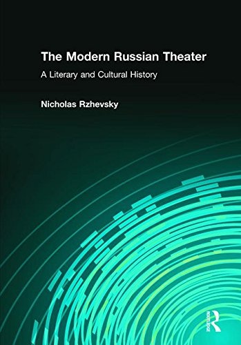 The Modern Russian Theater: A Literary and Cultural History: A Literary and Cultural History