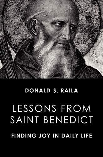 Lessons from Saint Benedict: Finding Joy in Daily Life