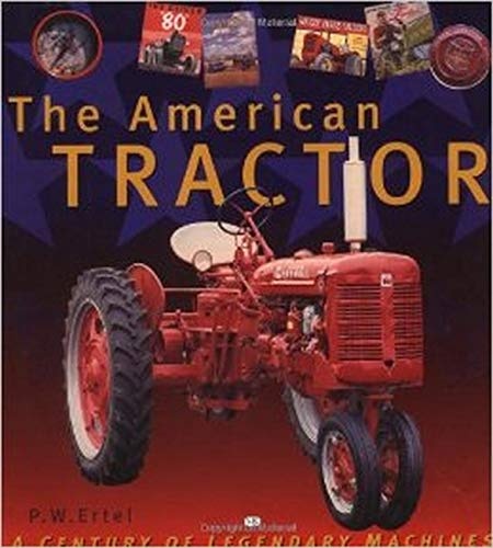 The American Tractor: A Century of Legendary Machines