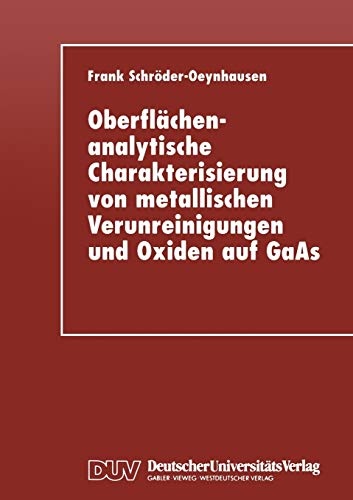 OberflÃ¤chenanalytische Charakterisierung von metallischen Verunreinigungen und Oxiden auf GaAs (German Edition)