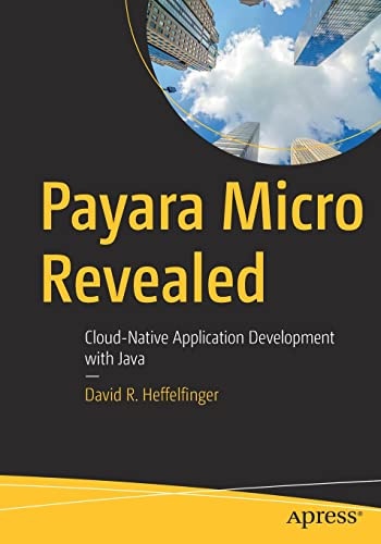Payara Micro Revealed: Cloud-Native Application Development with Java