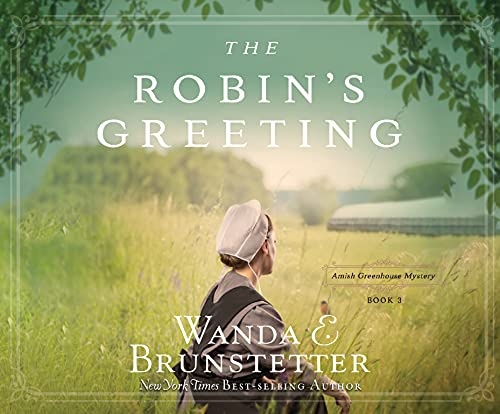 The Robin's Greeting (Volume 3) (Amish Greenhouse Mystery) by Wanda E Brunstetter [Audio CD]