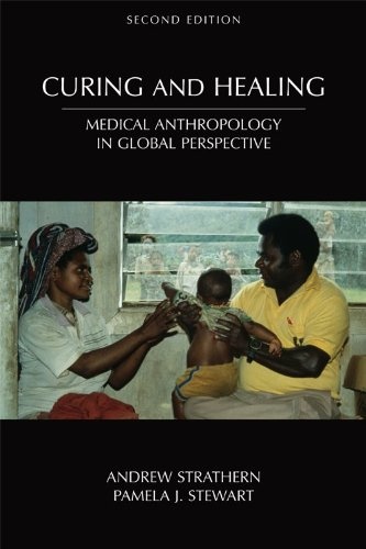 Curing and Healing: Medical Anthropology in Global Perspective (Ethnographic Studies in Medical Anthropology Series)