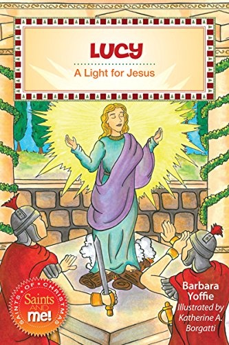 Lucy: A Light for Jesus (Saints and Me!)