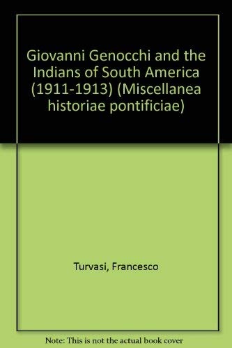 Giovanni Genocchi And Indians Of South America (1911-1913) (Miscellanea Historiae Pontificiae)