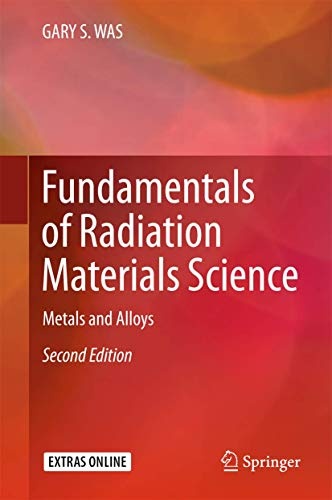 Fundamentals of Radiation Materials Science: Metals and Alloys