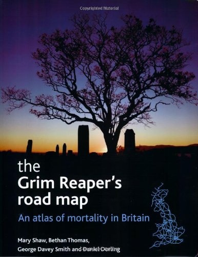 The Grim Reaper's Road Map: An Atlas of Mortality in Britain (Health and Society Series)