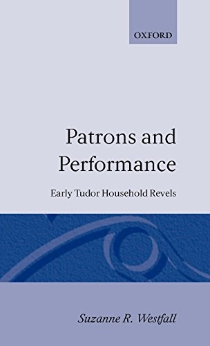 Patrons and Performance: Early Tudor Household Revels