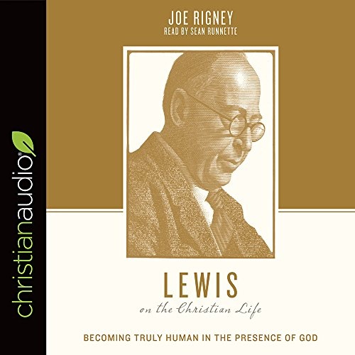 Lewis on the Christian Life: Becoming Truly Human in the Presence of God (Theologians on the Christian Life) by Justin Taylor [Audio CD]