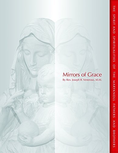 Mirrors of Grace: The Spirit and Spiritualities of the Maryknoll Fathers and Brothers