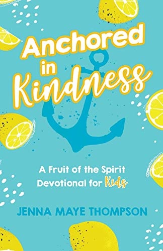 Anchored in Kindness (Anchored in the Fruit of the Spirit)