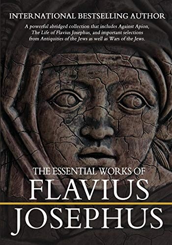 The Essential Works of Flavius Josephus: Abridged