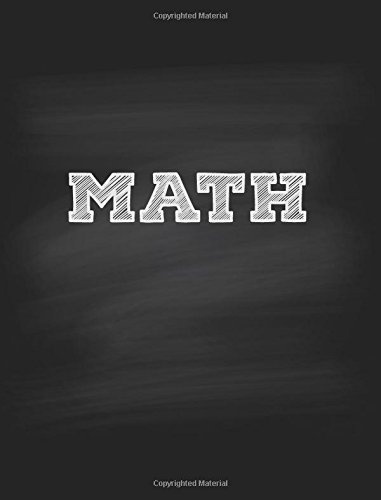 Math Notebook College Ruled: Single Subject Notebook for School & Homeschool Students, 120 College Ruled Pages, Softcover Chalkboard Design (Math School Notebook College Ruled) (Volume 1)