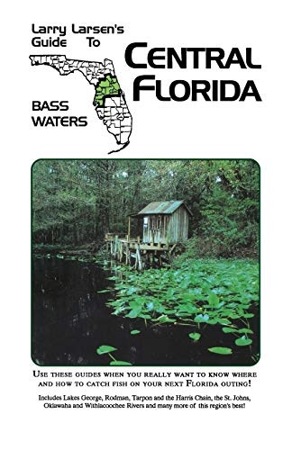 Central Florida: Larry Larsen's Guide to Bass Waters Book 2