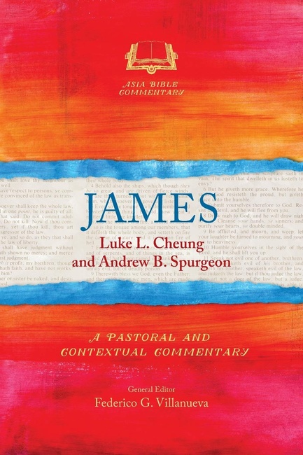 James: A Pastoral and Contextual Commentary (Asia Bible Commentary)