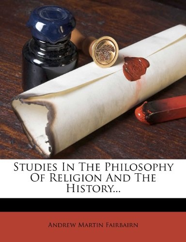 Studies In The Philosophy Of Religion And The History...