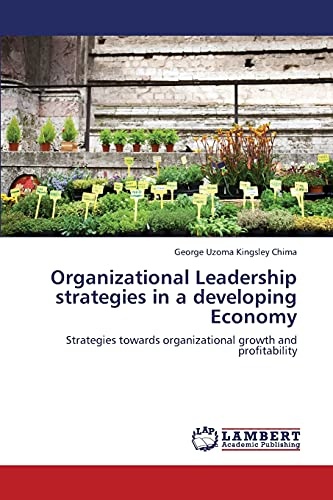 Organizational Leadership strategies in a developing Economy: Strategies towards organizational growth and profitability