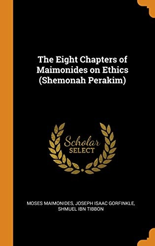 The Eight Chapters of Maimonides on Ethics (Shemonah Perakim)