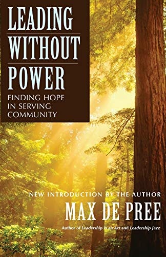 Leading Without Power: Finding Hope in Serving Community, Paperback Edition
