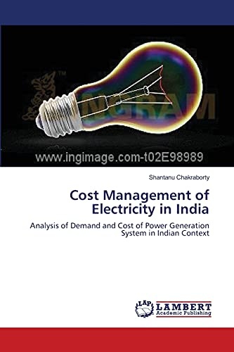 Cost Management of Electricity in India: Analysis of Demand and Cost of Power Generation System in Indian Context