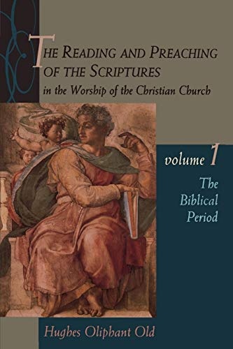 The Reading and Preaching of the Scriptures in the Worship of the Christian Church: The biblical period