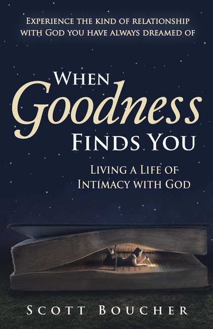 When Goodness Finds You: Living a Life of Intimacy with God