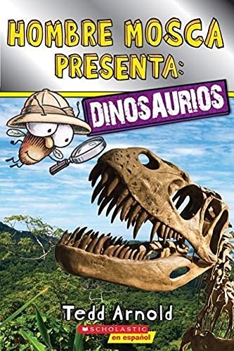 Lector de Scholastic, Nivel 2: Hombre Mosca Presenta: Dinosaurios (Fly Guy Presents: Dinosaurs) (Spanish Edition)