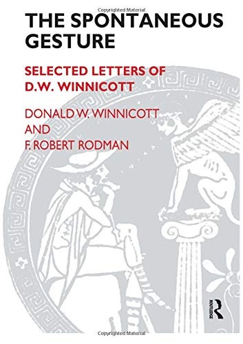 The Spontaneous Gesture: Selected Letters of D.W. Winnicott