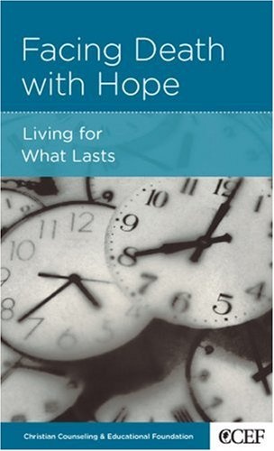 Facing Death with Hope: Living for What Lasts
