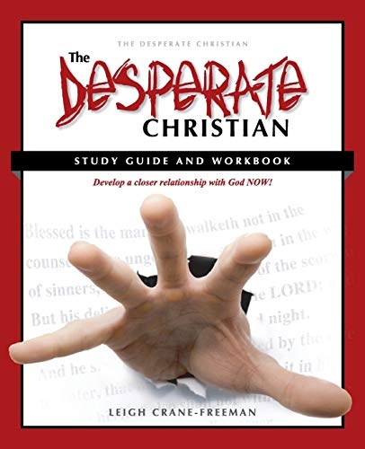 The Desperate Christian Study Guide and Workbook: Develop a Closer Relationship with God Now!