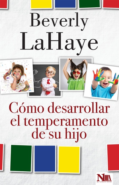 Cómo desarrollar el temperamento de su hijo (Spanish Edition)