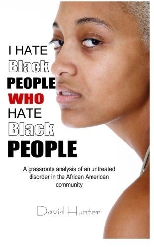 I Hate Black People Who Hate Black People