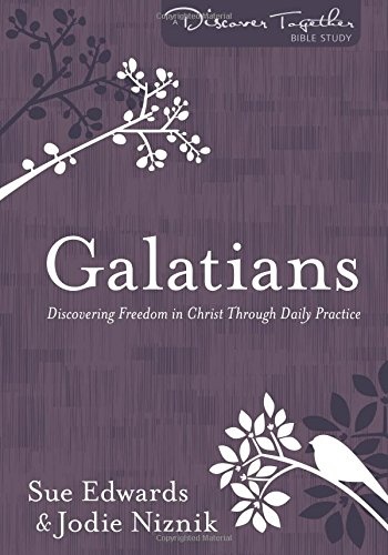 Galatians: Discovering Freedom in Christ Through Daily Practice (Discover Together Bible Study)