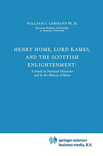 Henry Home, Lord Kames and the Scottish Enlightenment: A Study in National Character and in the History of Ideas (International Archives of the ... internationales d'histoire des idÃ©es (41))