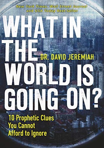 What in the World is Going On?: 10 Prophetic Clues You Cannot Afford to Ignore