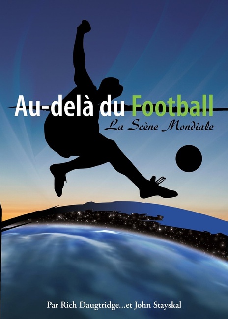 AU-DELÀ DU FOOTBALL,: La Scène Mondiale (French Edition)
