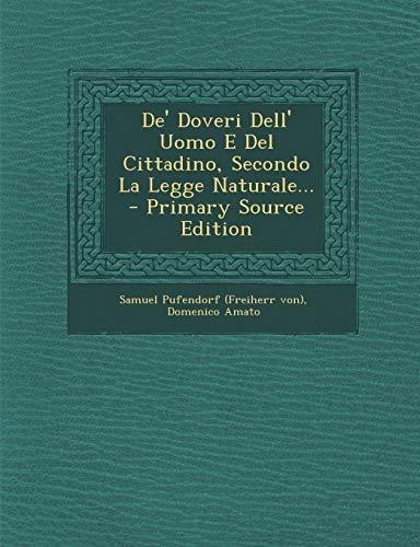 de' Doveri Dell' Uomo E del Cittadino, Secondo La Legge Naturale... - Primary Source Edition (Italian Edition)