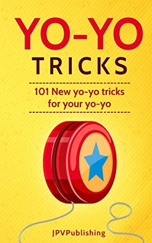 Yo Yo Tricks: 101 New Tricks for your Yo-yo
