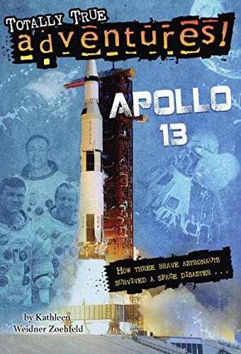 Apollo 13 (Totally True Adventures): How Three Brave Astronauts Survived A Space Disaster