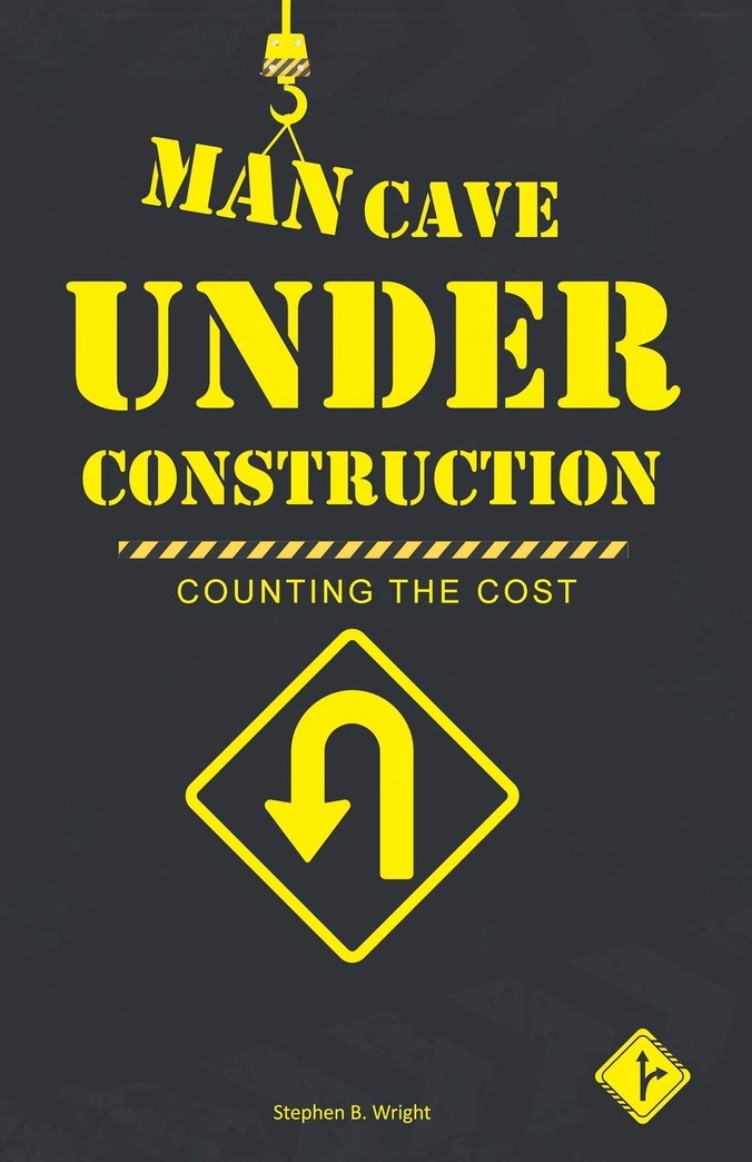 Man Cave Under Construction: Counting the Cost
