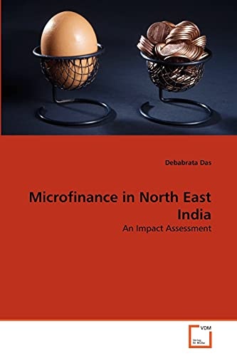 Microfinance in North East India: An Impact Assessment