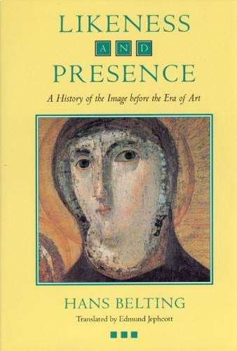 Likeness and Presence: A History of the Image before the Era of Art