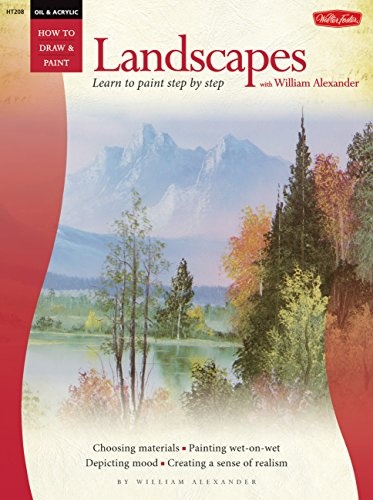 Oil: Landscapes with William Alexander (Learn to Paint Step by Step ...