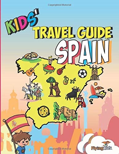 Kids' Travel Guide - Spain: The fun way to discover Spain - especially for kids (Kids' Travel Guide series)
