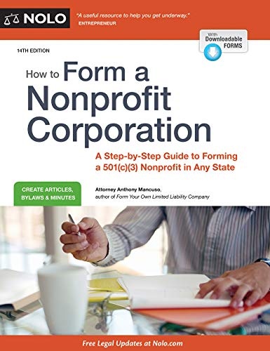How to Form a Nonprofit Corporation (National Ed): A Step-by-Step Guide to Forming a 501(c)(3) Nonprofit in Any State