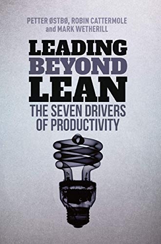 Leading Beyond Lean: The Seven Drivers of Productivity