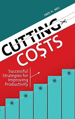 Cutting Costs: Successful Strategies for Improving Productivity